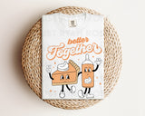 DTF Transfers|Ready To Press|T-shirt Transfers|Heat Transfer|Direct To Film|Better Together Pumpkin Pie And Whipped Cream