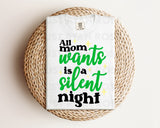DTF Transfers|Ready To Press|T-shirt Transfers|Heat Transfer|Direct To Film|All Mom Wants Is A Silent Night