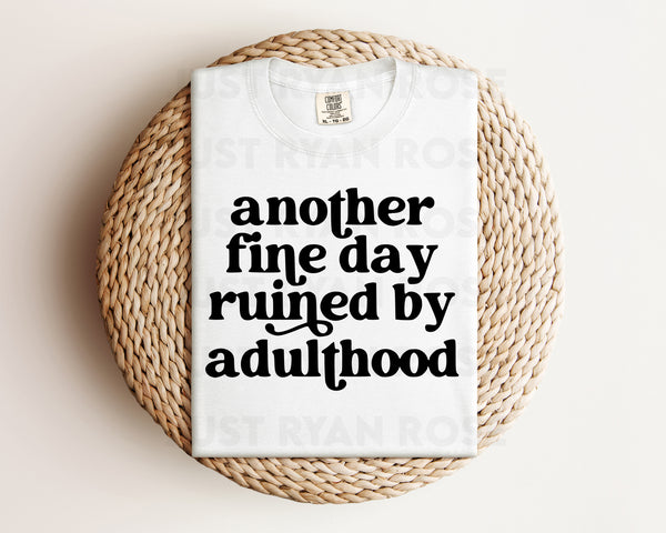 DTF Transfers|Ready To Press|T-shirt Transfers|Heat Transfer|Direct To Film|Another Fine Day Ruined By Adulthood