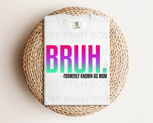 DTF Transfers|Ready To Press|T-shirt Transfers|Heat Transfer|BRUH Formerly Known As Mom