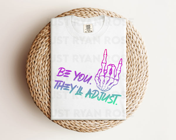 DTF Transfers|Ready To Press|T-shirt Transfers|Heat Transfer|Direct To Film|Be You They'll Adjust