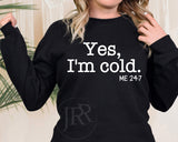 Yes I'm Cold Me 24:7 :: Crewneck Sweatshirt