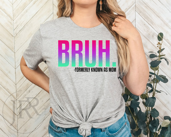 BRUH Formerly Known As Mom :: T-Shirt