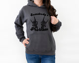 Somebody's Problem :: Hooded Sweatshirt